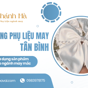 Cửa hàng phụ liệu may Tân Bình với đa dạng sản phẩm cho ngành may mặc